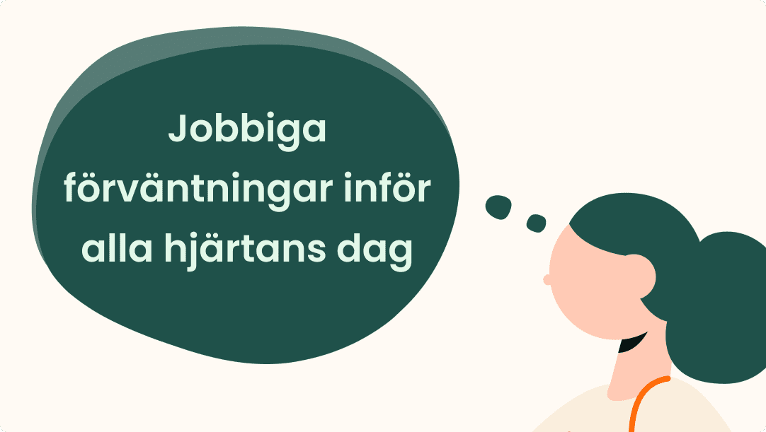 Illustration av en person med en tankebubbla innehållande den svenska texten Jobbiga förväntningar inför alla hjärtans dag, Tough expectations before Valentines Day.